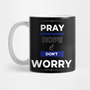 Pray hope & don't worry. Mug